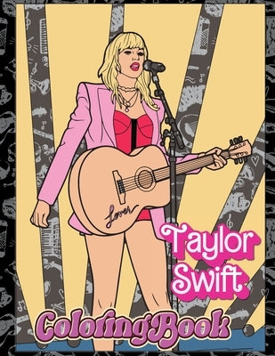 Taylor Swift: A Coloring Journey Through Her Iconic Moments by Dolton, Heath