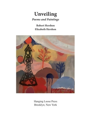 Unveiling: Poems and Paintings by Hershon, Robert