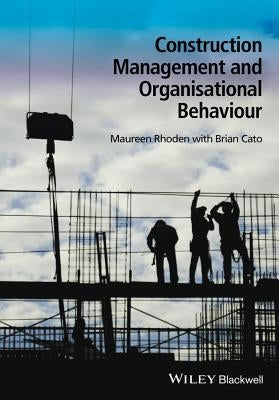 Construction Management and Organisational Behaviour by Rhoden, Maureen