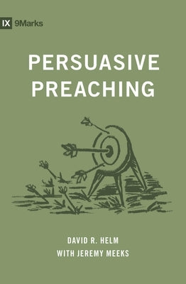Persuasive Preaching by Helm, David R.