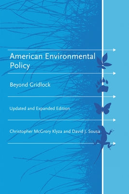 American Environmental Policy, Updated and Expanded Edition: Beyond Gridlock by Klyza, Christopher McGrory