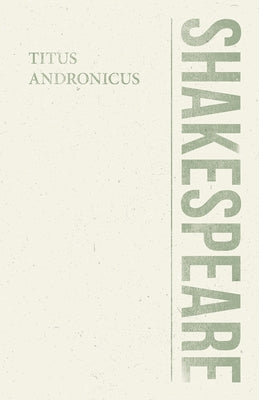 Titus Andronicus by Shakespeare, William