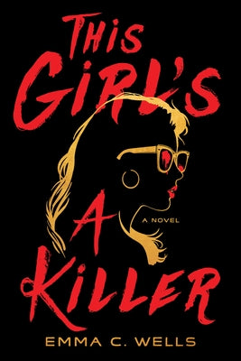 This Girl's a Killer by Wells, Emma C.