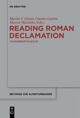 Reading Roman Declamation - Calpurnius Flaccus by Dinter, Martin T.