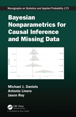 Bayesian Nonparametrics for Causal Inference and Missing Data by Daniels, Michael J.