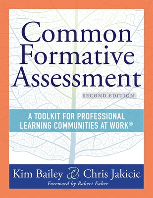 Common Formative Assessment: A Toolkit for Professional Learning Communities at Work(r) Second Edition(harness the Power of Common Formative Assess by Bailey, Kim