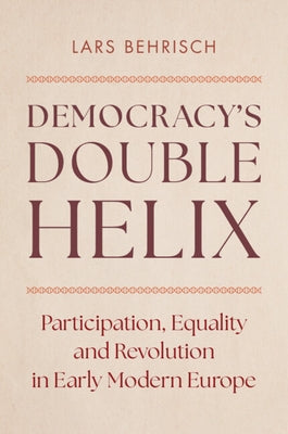 Democracy's Double Helix by Behrisch, Lars
