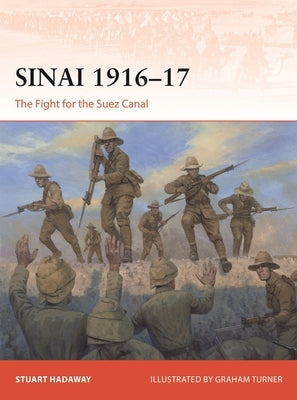 Sinai 1916-17: The Fight for the Suez Canal by Hadaway, Stuart