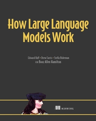 How Large Language Models Work by Raff, Edward