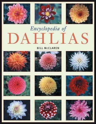 Encyclopedia of Dahlias by McClaren, Bill