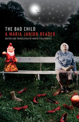 The Bad Child: A Maria Janion Reader by Janion, Maria