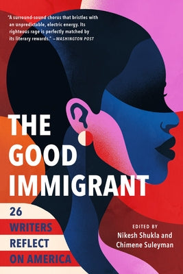 The Good Immigrant: 26 Writers Reflect on America by Shukla, Nikesh