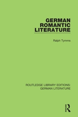 German Romantic Literature by Tymms, Ralph