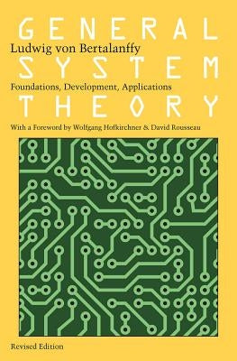 General System Theory: Foundations, Development, Applications by Von Bertalanffy, Ludwig