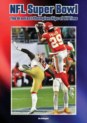 NFL Super Bowl: The Greatest Championships of All Time by Gallagher, Jim