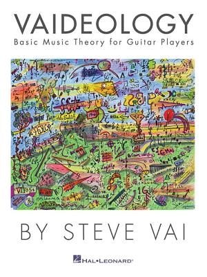 Vaideology: Basic Music Theory for Guitar Players by Vai, Steve