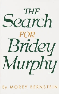 The Search for Bridey Murphy by Bernstein, Morey