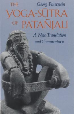 The Yoga-Sutra of Pataali: A New Translation and Commentary by Feuerstein, Georg