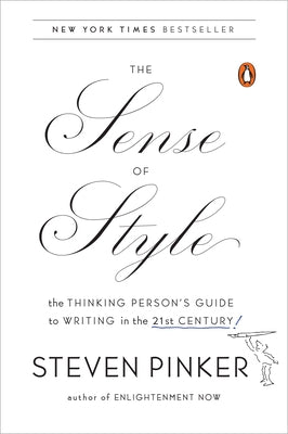 The Sense of Style: The Thinking Person's Guide to Writing in the 21st Century by Pinker, Steven