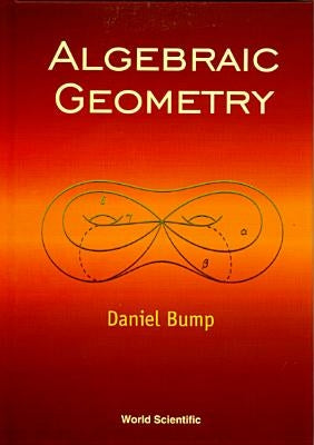 Algebraic Geometry and the Theory of Curves by Bump D
