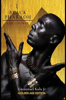 I, Black Pharaoh: Rise to Power (Golden Age Edition) by Kulu, Emmanuel