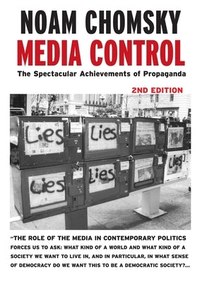 Media Control: The Spectacular Achievements of Propaganda by Chomsky, Noam