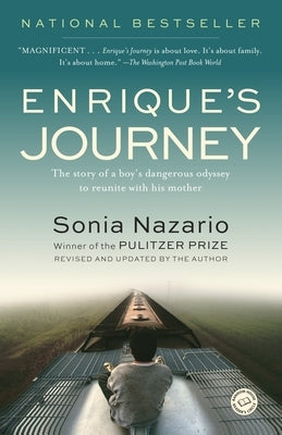 Enrique's Journey: The Story of a Boy's Dangerous Odyssey to Reunite with His Mother by Nazario, Sonia