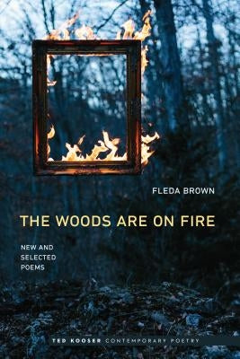 Woods Are on Fire: New and Selected Poems by Brown, Fleda