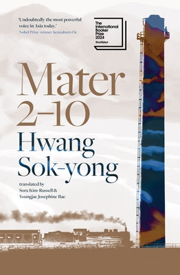 Mater 2-10: Shortlisted for the International Booker Prize 2024 by Sok-Yong, Hwang