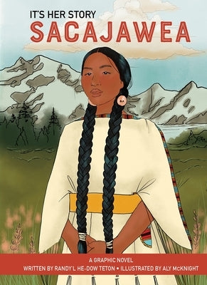 It's Her Story Sacajawea a Graphic Novel by He-Dow Teton, Randy'l