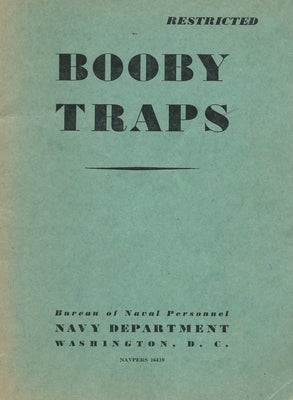 Booby Traps: A Guide For Naval Personnel On How to Avoid Them: A Guide For Naval Personnel On How to Avoid Them: A guide On How to Avoid Them by History Delivered