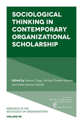 Sociological Thinking in Contemporary Organizational Scholarship by Clegg, Stewart