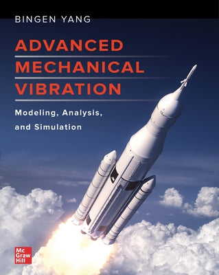 Advanced Mechanical Vibration: Modeling, Analysis, and Simulation by Yang, Bingen