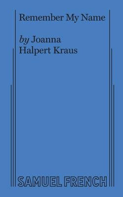 Remember My Name by Halpert Kraus, Joanna