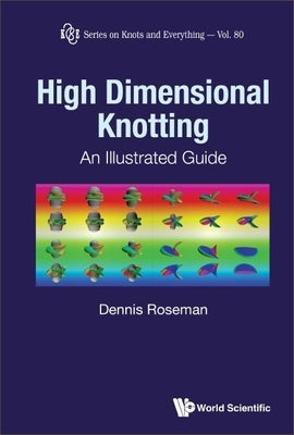 High-Dimensional Knotting: An Illustrated Guide by Roseman Dennis