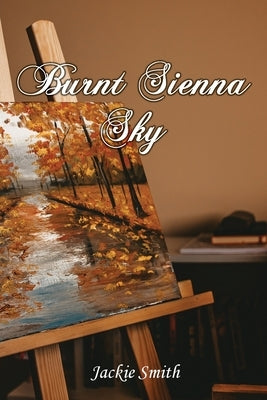 Burnt Sienna Sky by Smith, Jackie