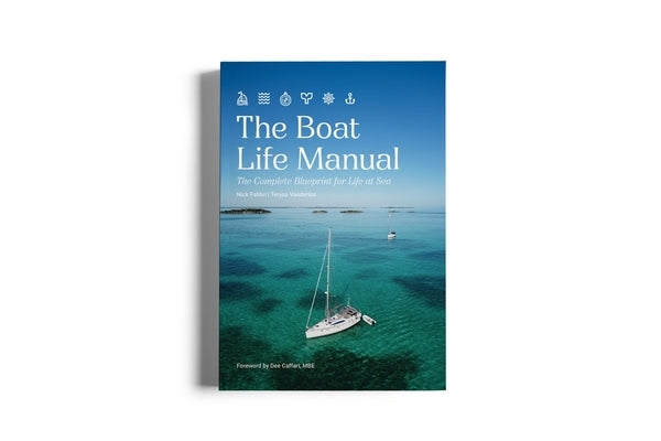 The Boat Life Manual: The Complete Blueprint for Life at Sea by Fabbri, Nick