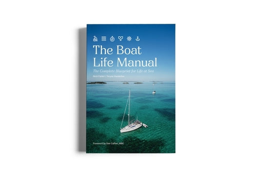 The Boat Life Manual: The Complete Blueprint for Life at Sea by Fabbri, Nick