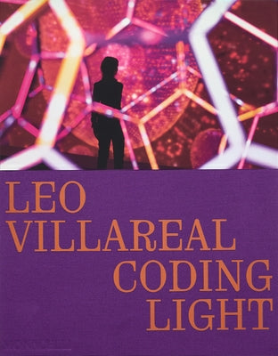 Leo Villareal: Coding Light by Donovan, Molly