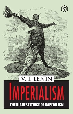 Imperialism the Highest Stage of Capitalism by Ilich, Vladimir Lenin