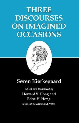 Kierkegaard's Writings, X, Volume 10: Three Discourses on Imagined Occasions by Kierkegaard, SÃ¸ren