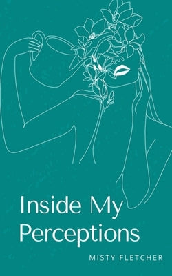 Inside My Perceptions by Fletcher, Misty