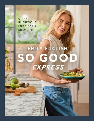 So Good Express: The Number One Sunday Times Bestseller - 'Gen Z's Nigella' the Times by English, Emily