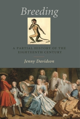 Breeding: A Partial History of the Eighteenth Century by Davidson, Jenny