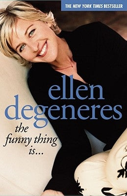 The Funny Thing Is... by DeGeneres, Ellen