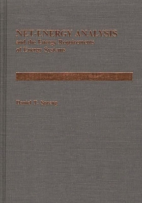 Net Energy Analysis and the Energy Requirements of Energy Systems by Spreng, Daniel