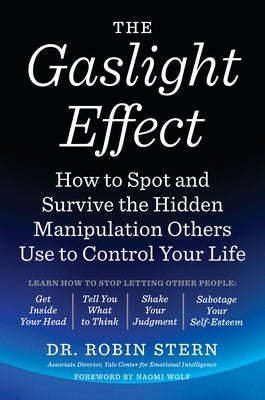 The Gaslight Effect: How to Spot and Survive the Hidden Manipulation Others Use to Control Your Life by Stern, Robin