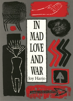 In Mad Love and War by Harjo, Joy