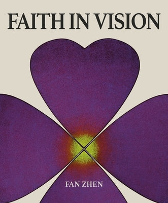 Fan Zhen: Faith in Vision by Gong, Joshua