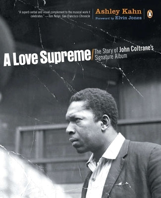 A Love Supreme: The Story of John Coltrane's Signature Album by Kahn, Ashley